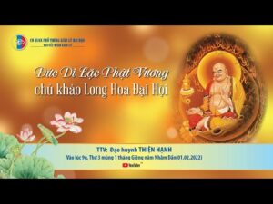ĐỨC DI LẶC PHẬT VƯƠNG CHỦ KHẢO LONG HOA ĐẠI HỘI