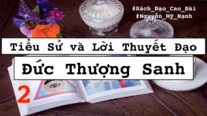 Tiểu Sử và Lời Thuyết Đạo của Đức Thượng Sanh