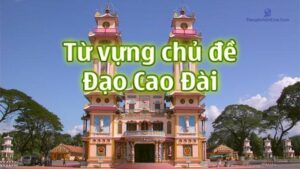 CÁC TỪ NGỮ DÙNG TRONG ĐẠO CAO ĐÀI